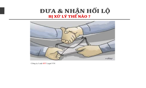 (HT) Đưa - nhận hối lộ bị xử lý thế nào ?